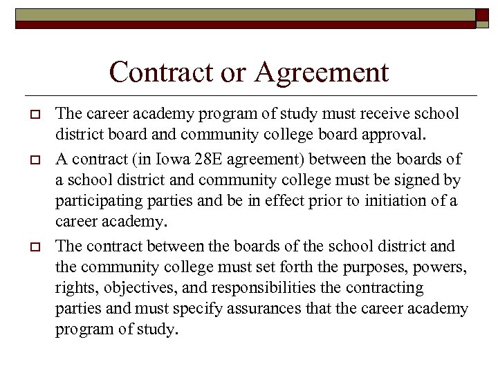 Contract or Agreement o o o The career academy program of study must receive