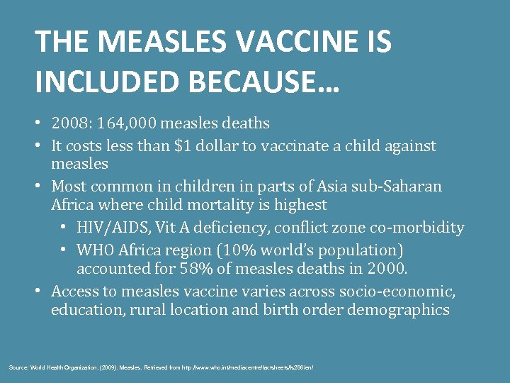 THE MEASLES VACCINE IS INCLUDED BECAUSE… • 2008: 164, 000 measles deaths • It