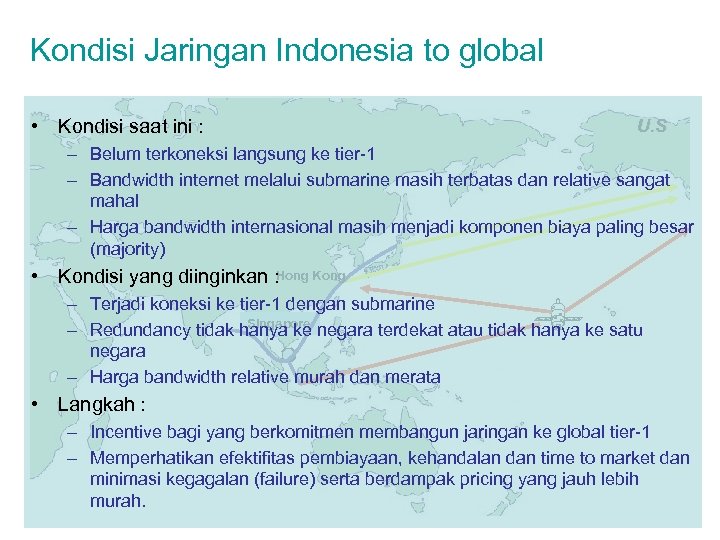 Kondisi Jaringan Indonesia to global • Kondisi saat ini : U. S – Belum