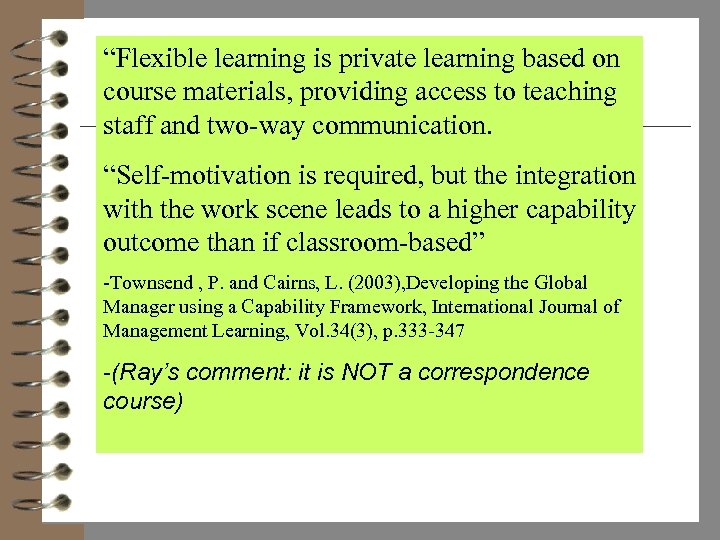 “Flexible learning is private learning based on course materials, providing access to teaching staff