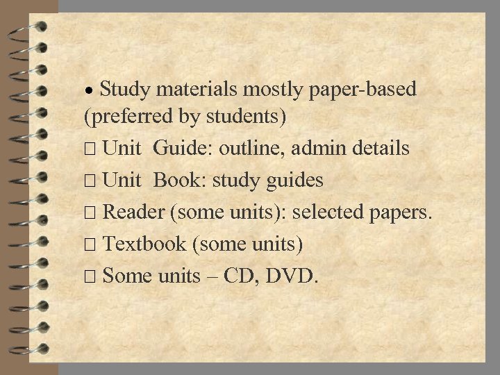 · Study materials mostly paper-based (preferred by students) Unit Guide: outline, admin details Unit