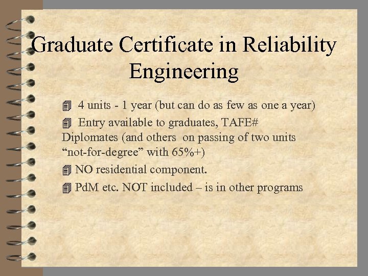 Graduate Certificate in Reliability Engineering 4 4 units - 1 year (but can do