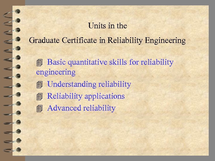Units in the Graduate Certificate in Reliability Engineering 4 Basic quantitative skills for reliability