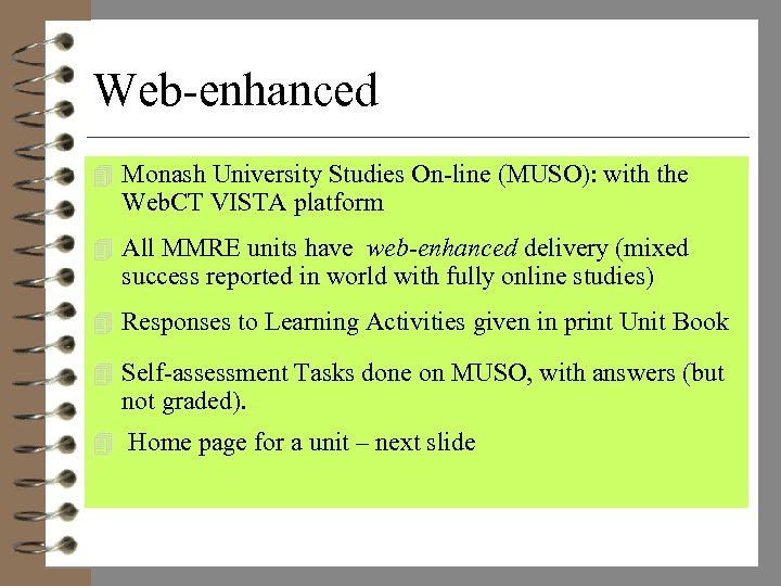 Web-enhanced 4 Monash University Studies On-line (MUSO): with the Web. CT VISTA platform 4