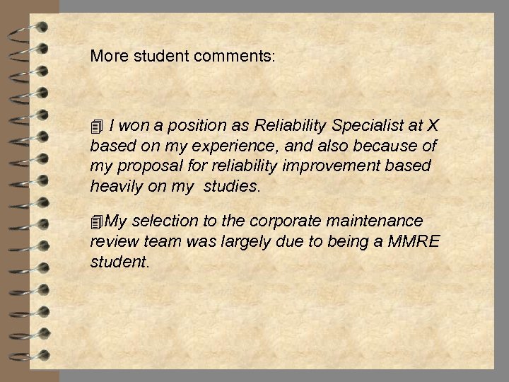 More student comments: 4 I won a position as Reliability Specialist at X based