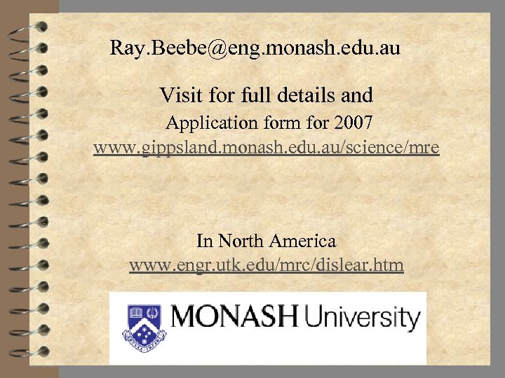 Ray. Beebe@eng. monash. edu. au Visit for full details and Application form for 2007