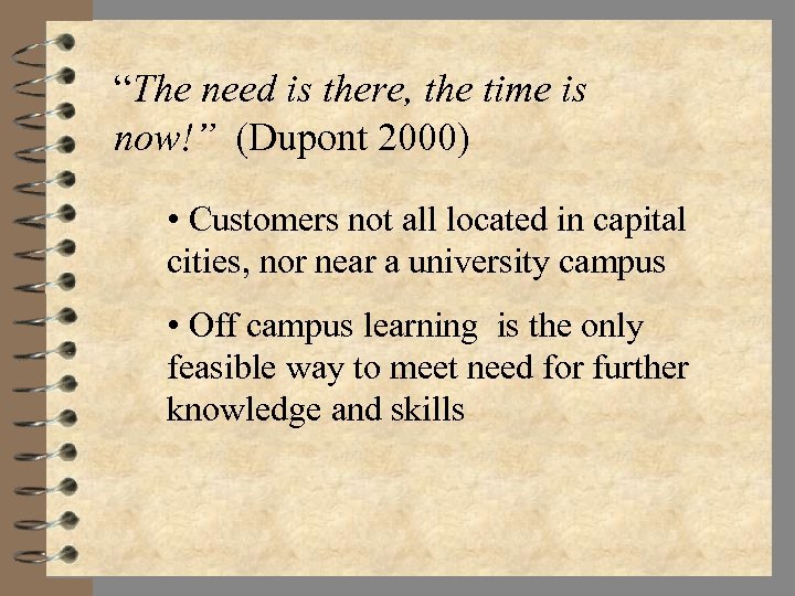 “The need is there, the time is now!” (Dupont 2000) • Customers not all
