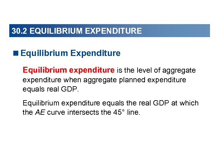 30. 2 EQUILIBRIUM EXPENDITURE <Equilibrium Expenditure Equilibrium expenditure is the level of aggregate expenditure