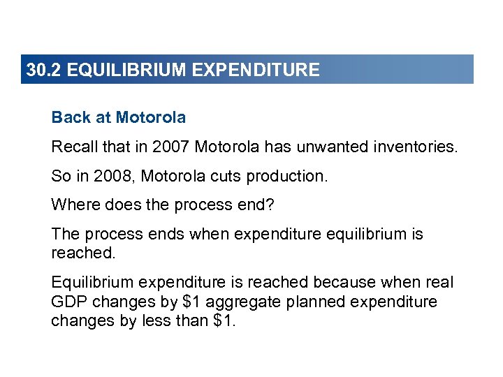 30. 2 EQUILIBRIUM EXPENDITURE Back at Motorola Recall that in 2007 Motorola has unwanted