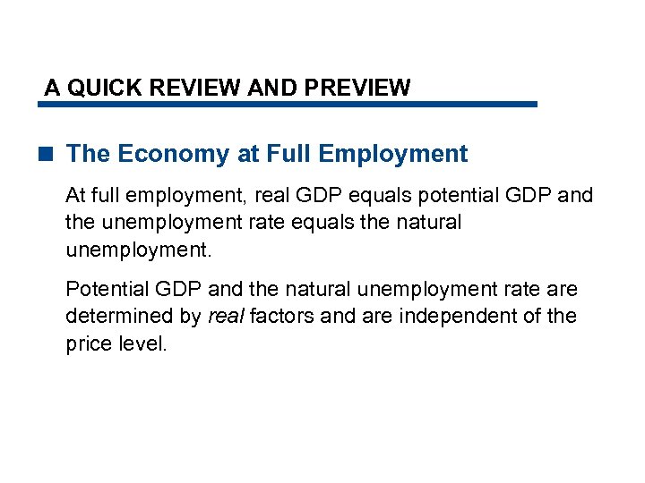 A QUICK REVIEW AND PREVIEW < The Economy at Full Employment At full employment,