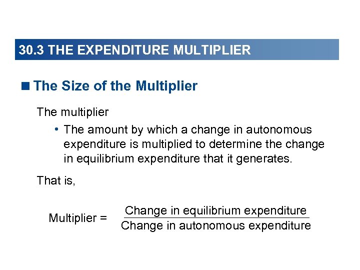 30. 3 THE EXPENDITURE MULTIPLIER <The Size of the Multiplier The multiplier • The