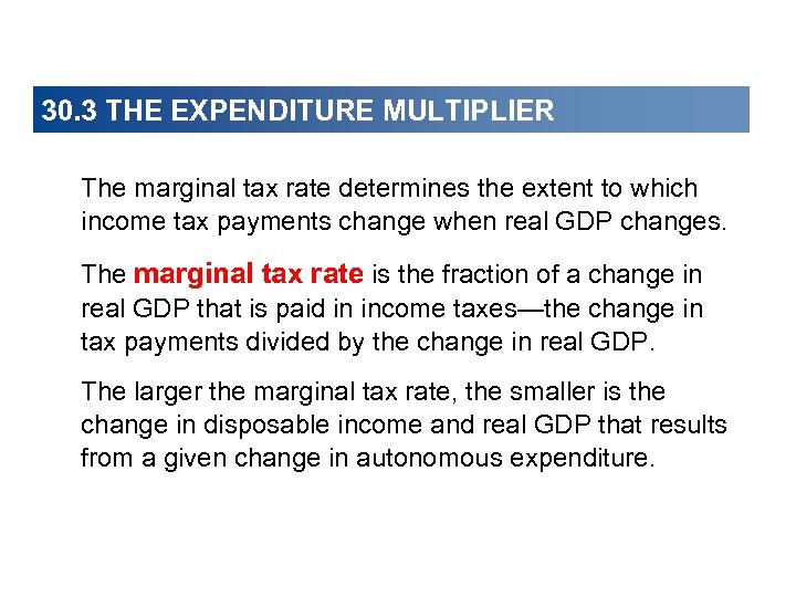 30. 3 THE EXPENDITURE MULTIPLIER The marginal tax rate determines the extent to which