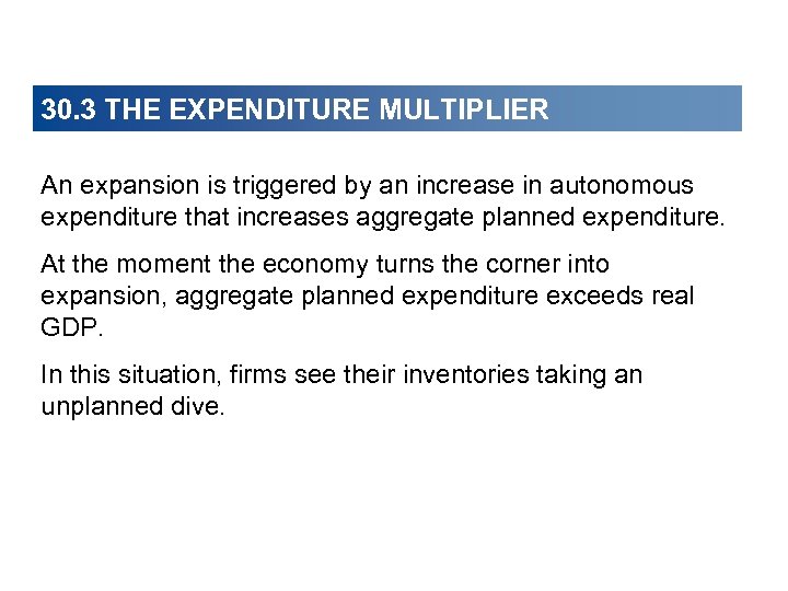30. 3 THE EXPENDITURE MULTIPLIER An expansion is triggered by an increase in autonomous