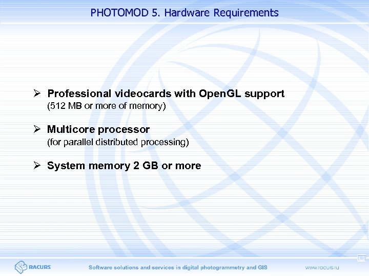 PHOTOMOD 5. Hardware Requirements Professional videocards with Open. GL support (512 MB or more