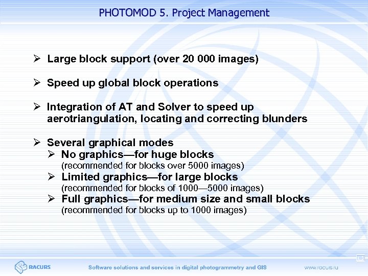 PHOTOMOD 5. Project Management Large block support (over 20 000 images) Speed up global