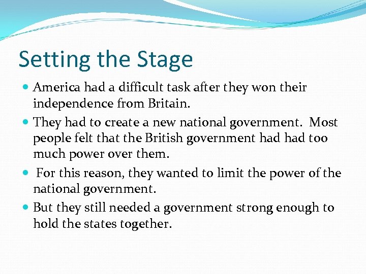Setting the Stage America had a difficult task after they won their independence from