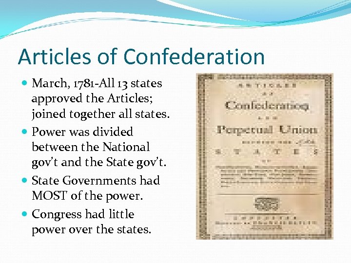 Articles of Confederation March, 1781 -All 13 states approved the Articles; joined together all