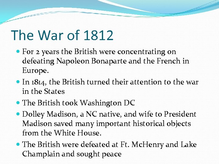 The War of 1812 For 2 years the British were concentrating on defeating Napoleon