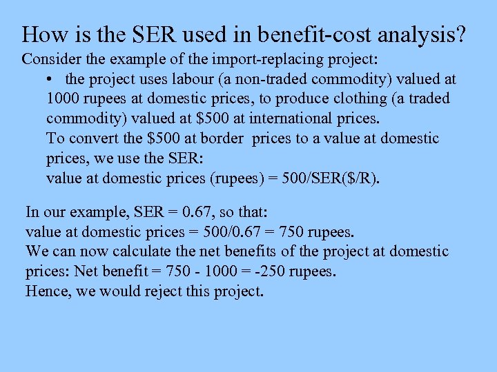 How is the SER used in benefit-cost analysis? Consider the example of the import-replacing