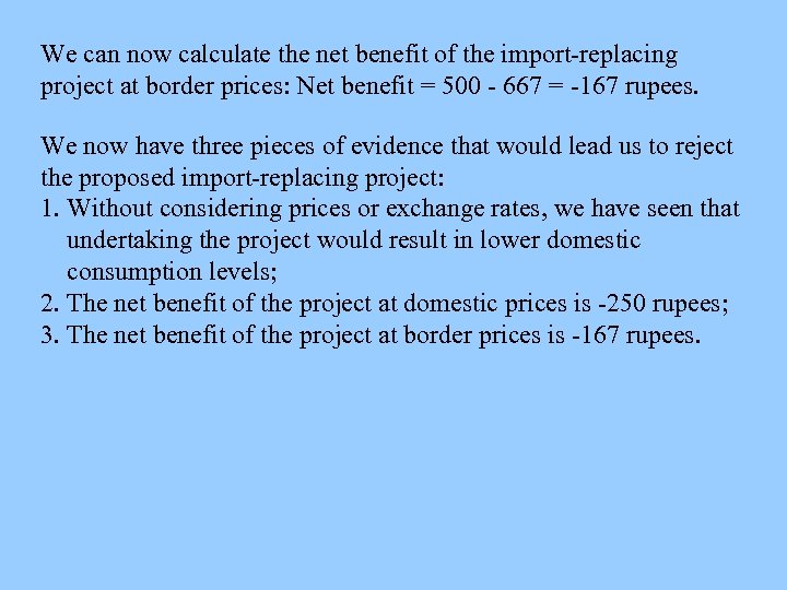 We can now calculate the net benefit of the import-replacing project at border prices: