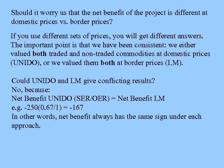 Should it worry us that the net benefit of the project is different at