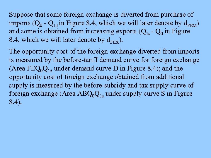 Suppose that some foreign exchange is diverted from purchase of imports (Q 0 -