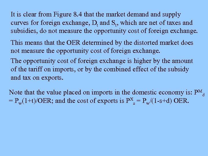 It is clear from Figure 8. 4 that the market demand supply curves foreign