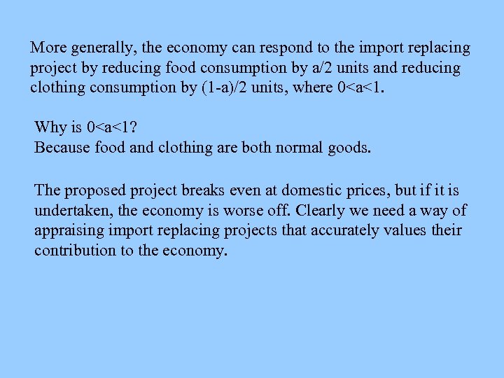 More generally, the economy can respond to the import replacing project by reducing food