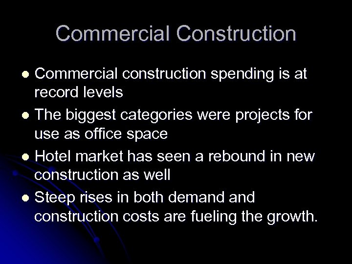 Commercial Construction Commercial construction spending is at record levels l The biggest categories were