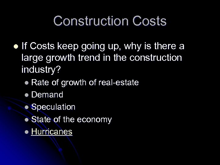Construction Costs l If Costs keep going up, why is there a large growth