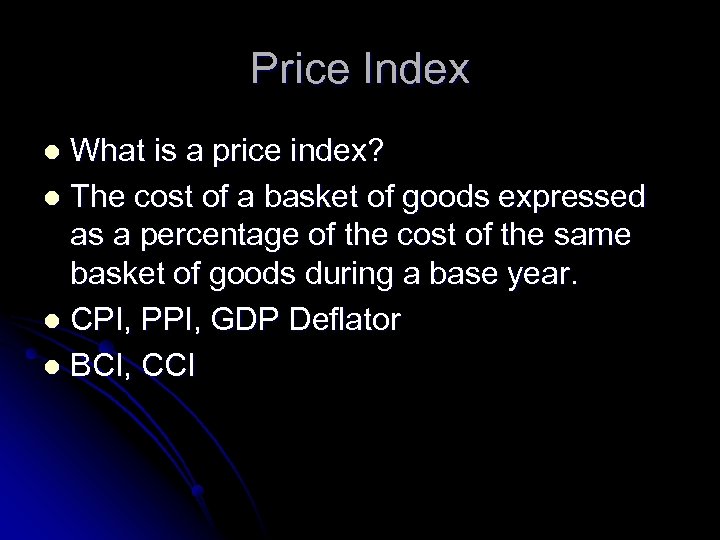 Price Index What is a price index? l The cost of a basket of