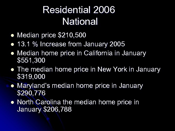 Residential 2006 National l l l Median price $210, 500 13. 1 % Increase