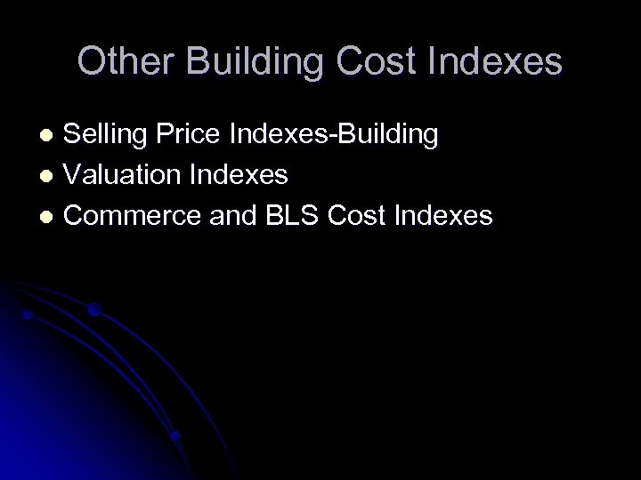 Other Building Cost Indexes Selling Price Indexes-Building l Valuation Indexes l Commerce and BLS