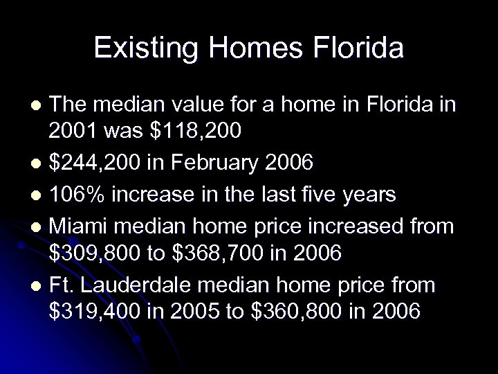 Existing Homes Florida The median value for a home in Florida in 2001 was