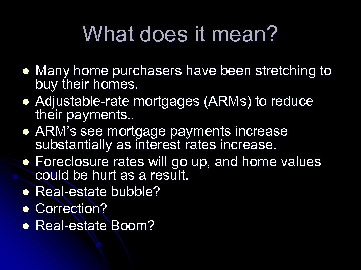 What does it mean? l l l l Many home purchasers have been stretching