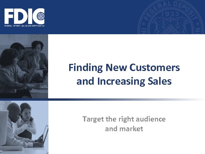 Finding New Customers and Increasing Sales Target the right audience and market 