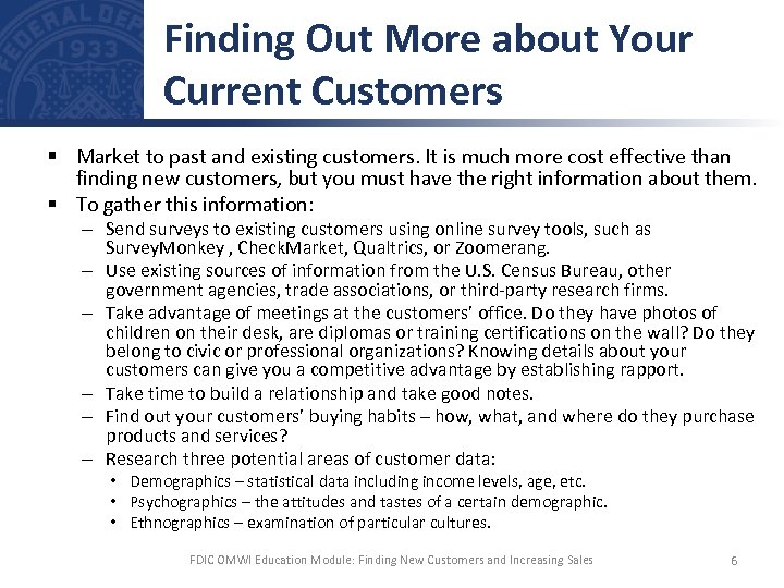 Finding Out More about Your Current Customers § Market to past and existing customers.