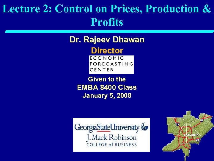 Lecture 2: Control on Prices, Production & Profits Dr. Rajeev Dhawan Director Given to