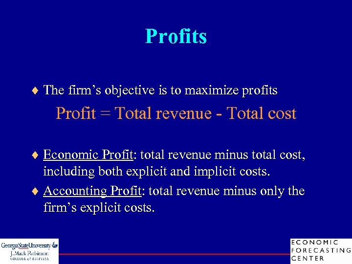 Profits ¨ The firm’s objective is to maximize profits Profit = Total revenue -