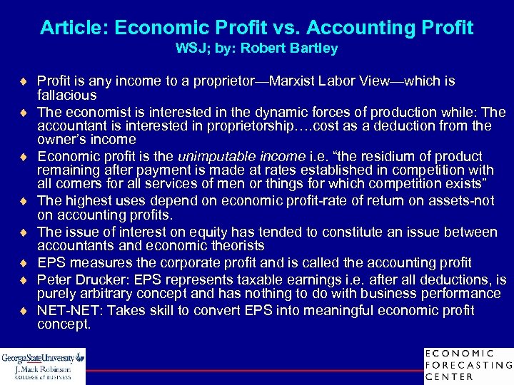 Article: Economic Profit vs. Accounting Profit WSJ; by: Robert Bartley ¨ Profit is any