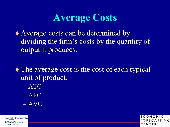 Average Costs ¨ Average costs can be determined by dividing the firm’s costs by