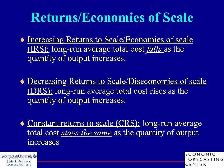 Returns/Economies of Scale ¨ Increasing Returns to Scale/Economies of scale (IRS): long-run average total
