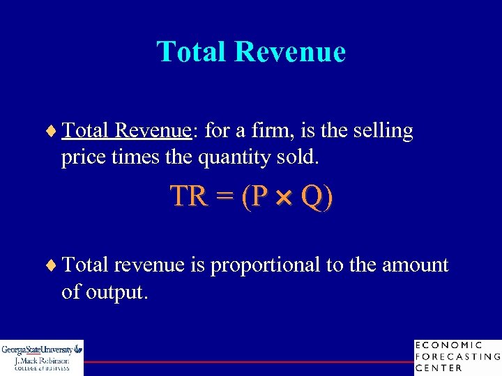 Total Revenue ¨ Total Revenue: for a firm, is the selling price times the