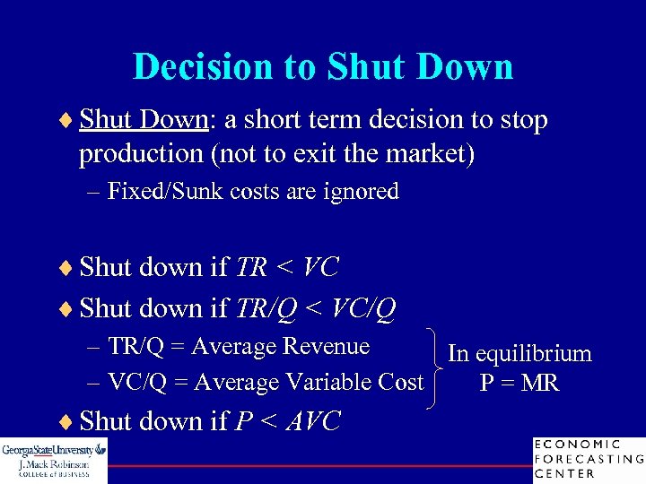 Decision to Shut Down ¨ Shut Down: a short term decision to stop production