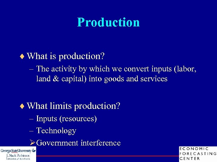 Production ¨ What is production? – The activity by which we convert inputs (labor,