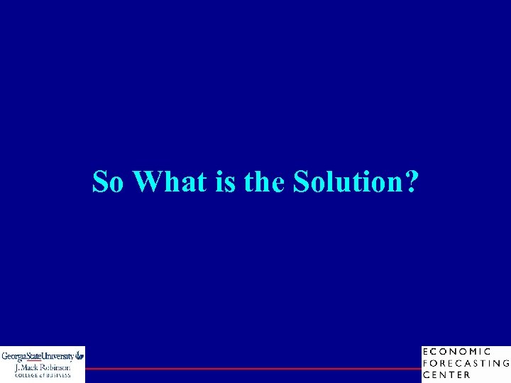 So What is the Solution? 