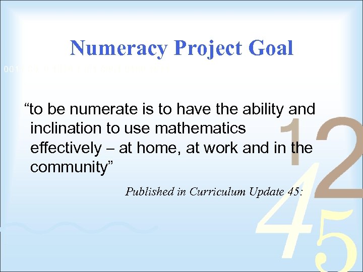 Numeracy Project Goal “to be numerate is to have the ability and inclination to