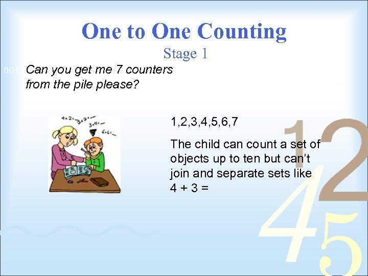 One to One Counting Stage 1 Can you get me 7 counters from the