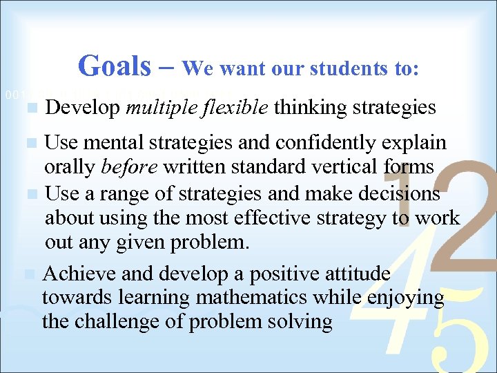 Goals – We want our students to: n Develop multiple flexible thinking strategies Use