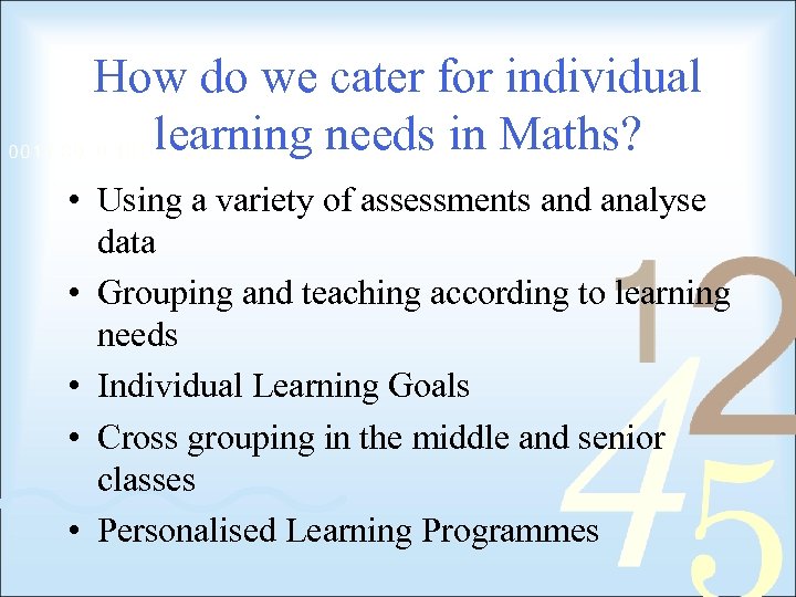 How do we cater for individual learning needs in Maths? • Using a variety